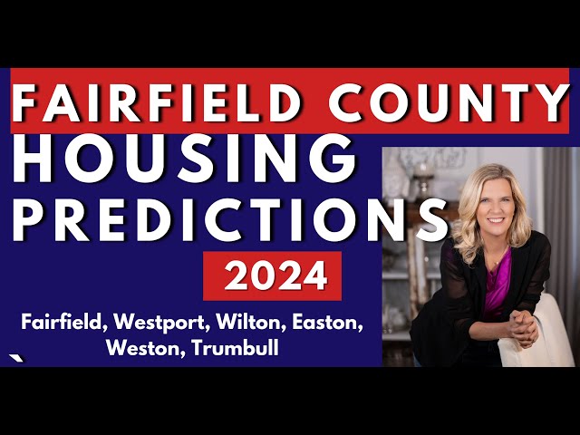 Housing Predictions 2024 - Fairfield County | Moving to Fairfield