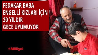 Fedakar Baba Engelli Kızları Için 20 Yıldır Gece Uyumuyor