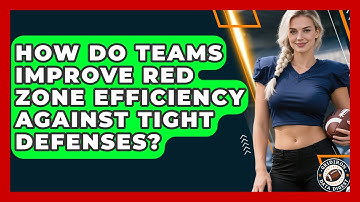 How Do Teams Improve Red Zone Efficiency Against Tight Defenses? - Gridiron Data Digest