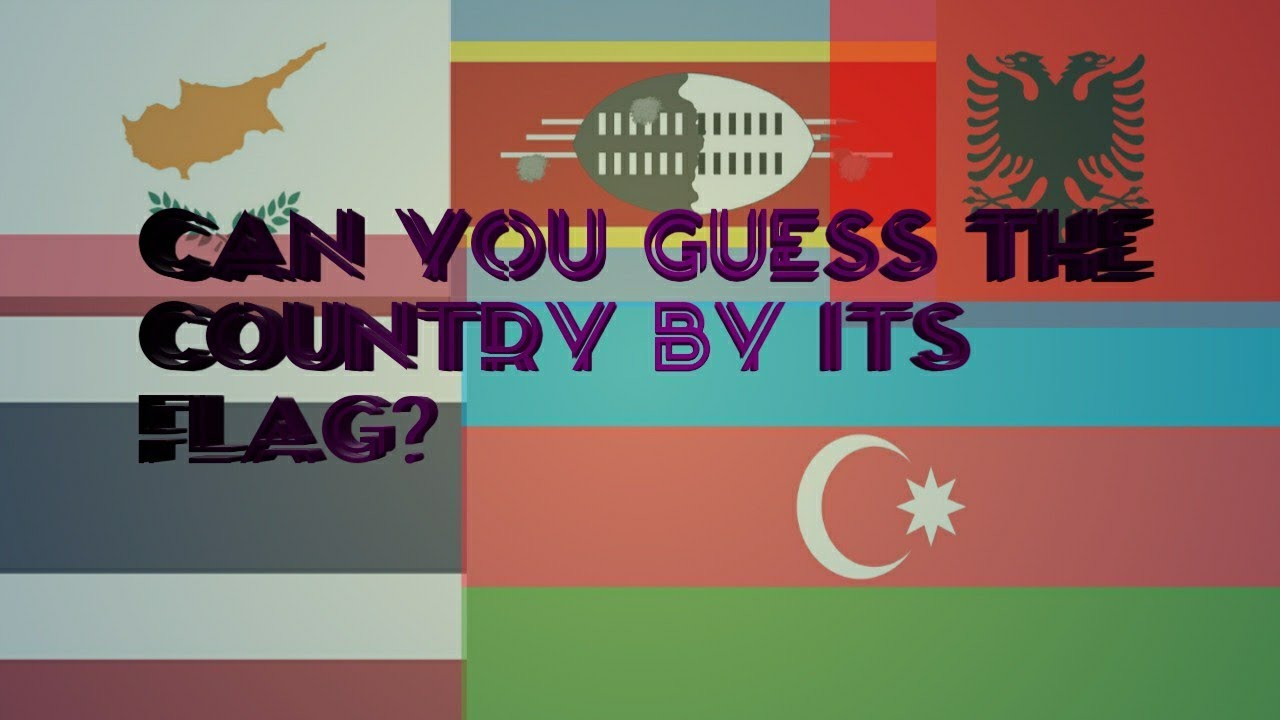 Can you guess the country by its flag?? YouTube