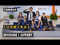 Terminal 1er épisode Offert CANAL 