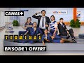 Terminal  1er pisode offert  canal