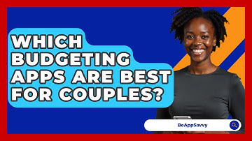 Which Budgeting Apps Are Best For Couples? - Be App Savvy