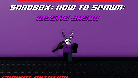 How to spawn/use Mystic Jason in Sandbox (Combat Initiation)