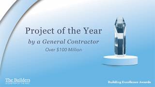 2026 Project of the Year by a General Contractor (Over $100 Million)