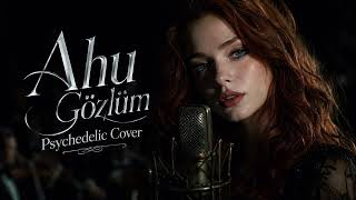 Ahu Gözlüm (Gülden Karaböcek) Psychedelic Cover Üldenkaraböcek Üzik