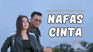 NAFAS CINTA - Amy Search & Inka Christy ( Cover ) Linda & Eka