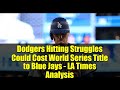 Dodgers Hitting Struggles Could Cost World Series Title to Blue Jays - LA Times Analysis