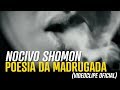 Nocivo Shomon - Poesia da Madrugada  (Video Clip Oficial)