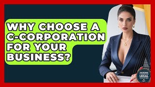 Why Choose A C-Corporation For Your Business - Avoiding Common Legal Mistakes