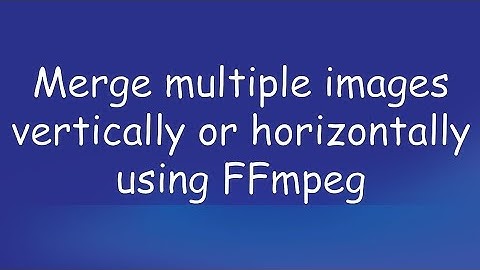 How to merge multiple images using FFmpeg on Android?