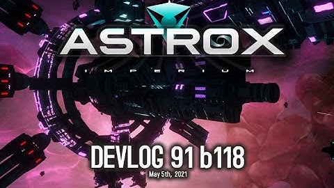 Astrox Imperium DEVLOG 91 (5/5/21) #Openworld​​​​​ # Eveoffline #Spacegame