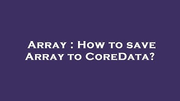Array : How to save Array to CoreData?