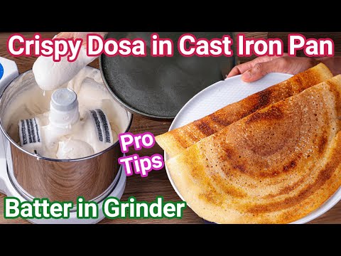Crispy Dosa with Cast Iron Dosa Pan  Wet Grinder - Pro Tips  Right Way to Make Crisp Dosa Batter