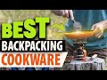 Best Backpacking Cookware for 2022 : A Comprehensive Guide