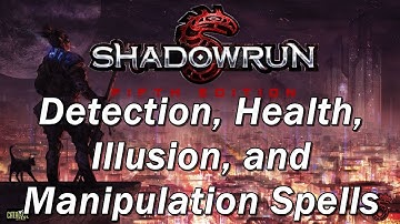 SHADOWRUN 4th Edition Episode 31 | Detection, Health, Illusion, and Manipulation Spells