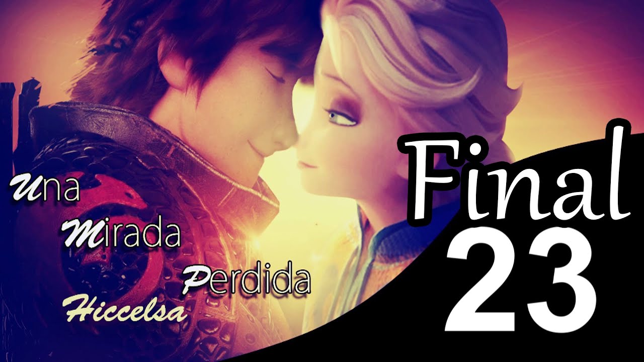 Una Mirada perdida (Hiccelsa) Cap 23 FINAL