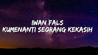 Iwan Fals  Kumenanti Seorang Kekasih lirik