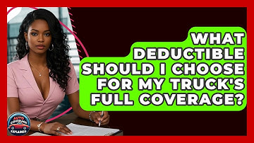 What Deductible Should I Choose For My Truck