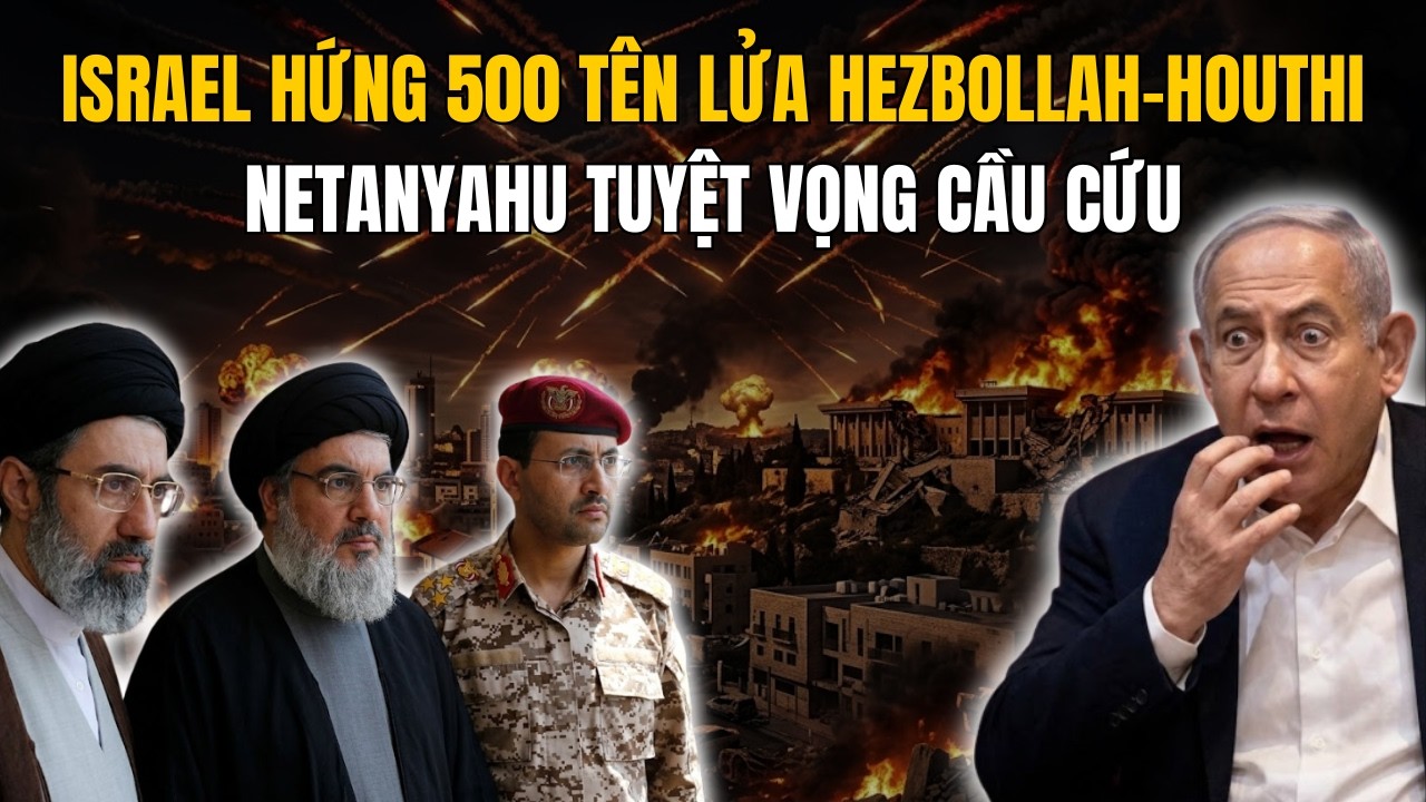 Phản Công Tàn Khốc: 500 Tên Lửa Của Hezbollah-Houthi Khiến Netanyahu Kêu Cứu