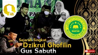 Sejarah Singkat Dzikrul Ghofilin,  oleh Gus Sabuth