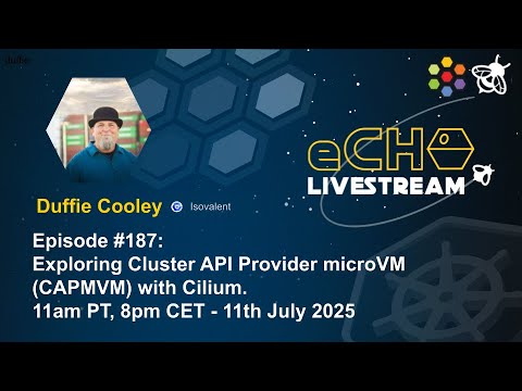 eCHO Episode 187:  Exploring Cluster API Provider microVM (CAPMVM) with Cilium