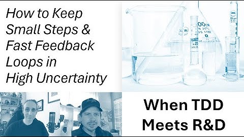 When TDD Meets R&D: How to Keep Small Steps & Fast Feedback Loops in High Uncertainty