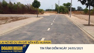 [TÂM ĐIỂM] LẠI NỞ RỘ DỰ ÁN ĐẤT NỀN KIỂU ALIBABA