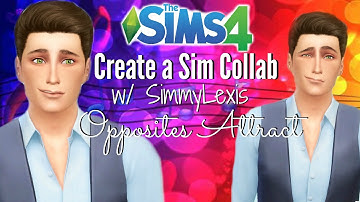 The Sims 4 : Create A Sim Collab w/ SimmyLexis - Opposites Attract
