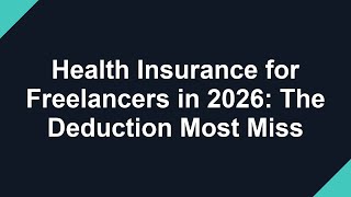 Health Insurance for Freelancers in 2026: The Deduction Most Miss
