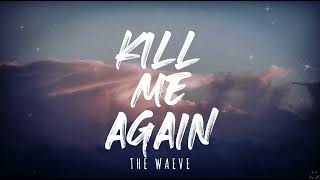 The WAEVE - Kill Me Again (Lyrics) 1 Hour