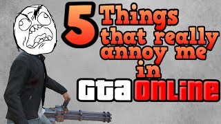 5 Things that annoy me in GTA Online!