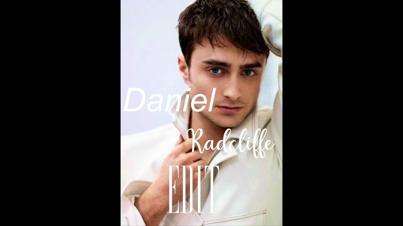 Daniel Radcliffe Edit - YouTube