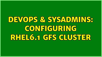 DevOps & SysAdmins: Configuring RHEL6.1 GFS cluster (2 Solutions!!)