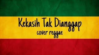 Kekasih tak dianggap - (cover reggae)