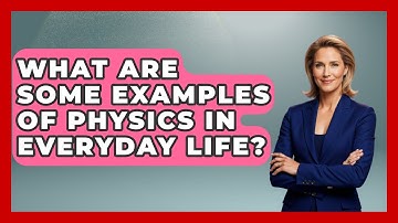 What Are Some Examples Of Physics In Everyday Life? - Physics Frontier
