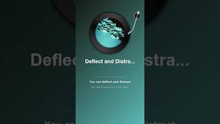 Deflect and Distract