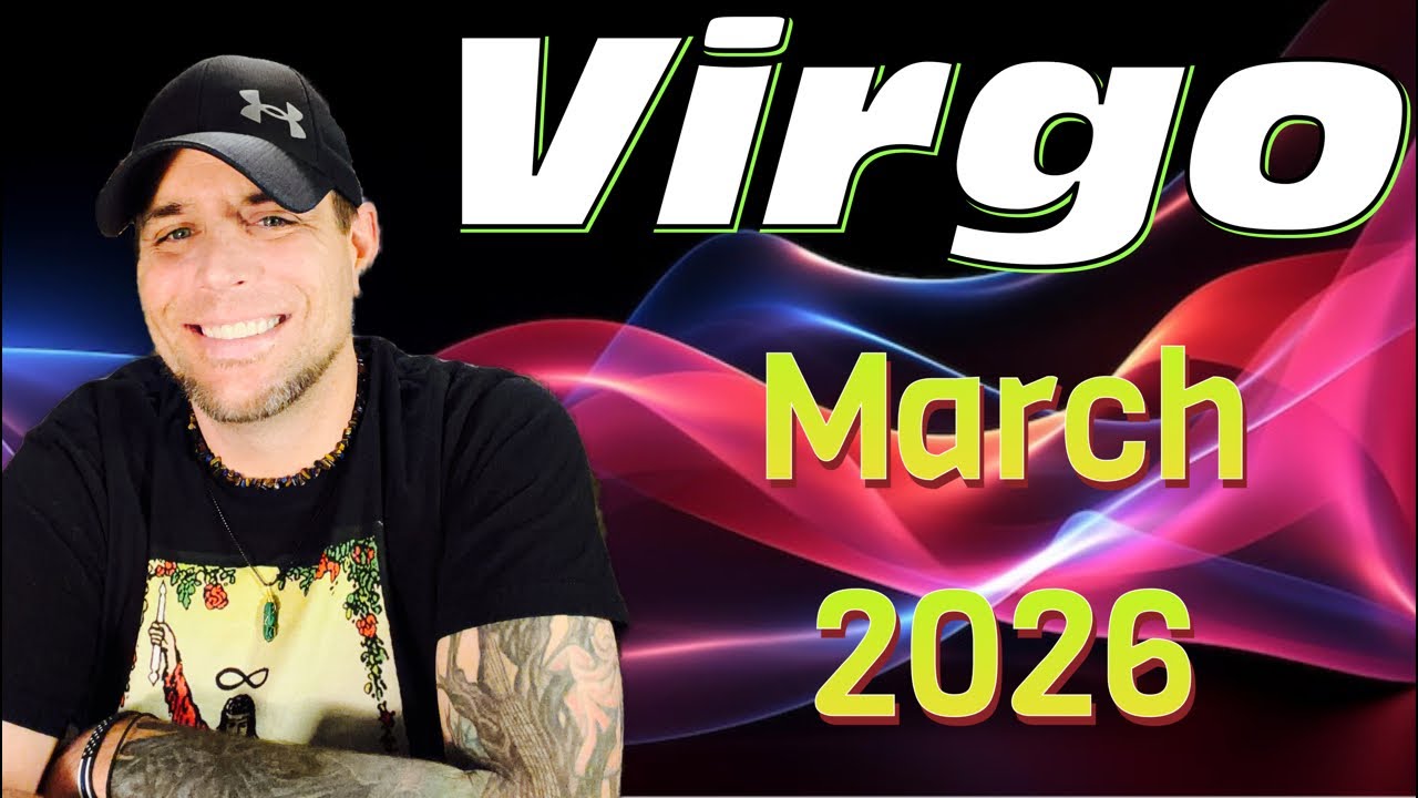 Virgo - They’re Afraid You Found Out! - March 2026!