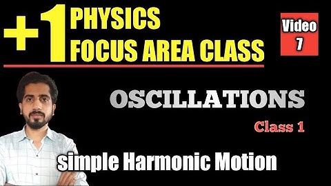Plus one Physics Focus area | Oscillation | SHM |