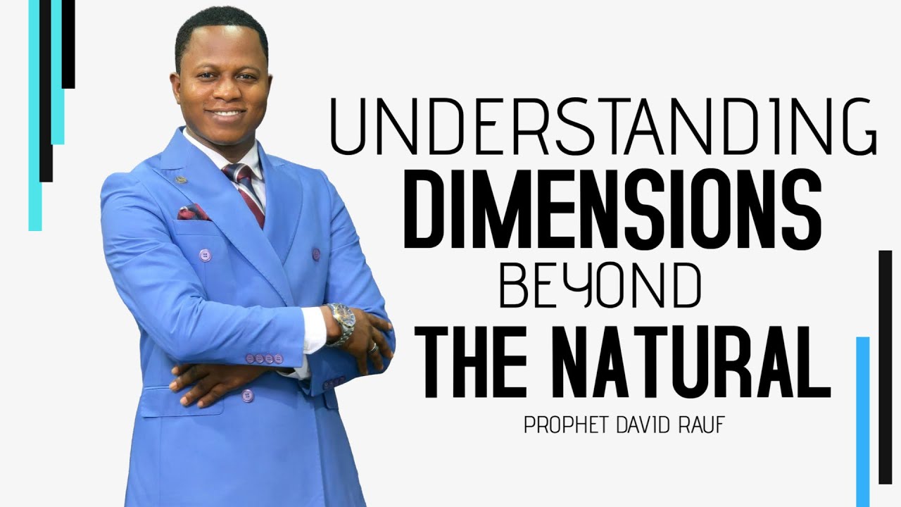 UNDERSTANDING DIMENSIONS BEYOND THE NATURAL || PROPHET DAVID RAUF