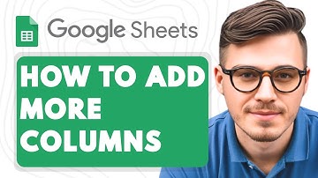 How to Add More Columns in Google Sheets [2025 Guide]