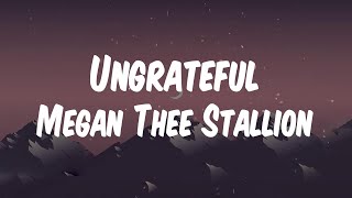 Megan Thee Stallion - Ungrateful (feat. Key Glock) (Lyric Video)