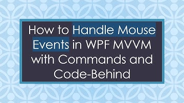 How to Handle Mouse Events in WPF MVVM with Commands and Code-Behind