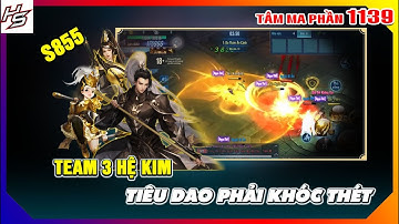 Tâm ma ảo cảnh S855 - Team 3 hệ Kim - Tiêu Dao phải khóc thét | 1139 | Thiên Nhai TV