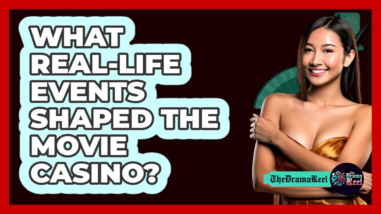What real-life events shaped the movie Casino?