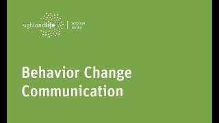 Sight and Life Webinar Series: Behavior Change Communication Webinar 3 of 4