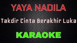 Yaya Nadila - Takdir Cinta Berakhir Luka [Karaoke] | LMusical
