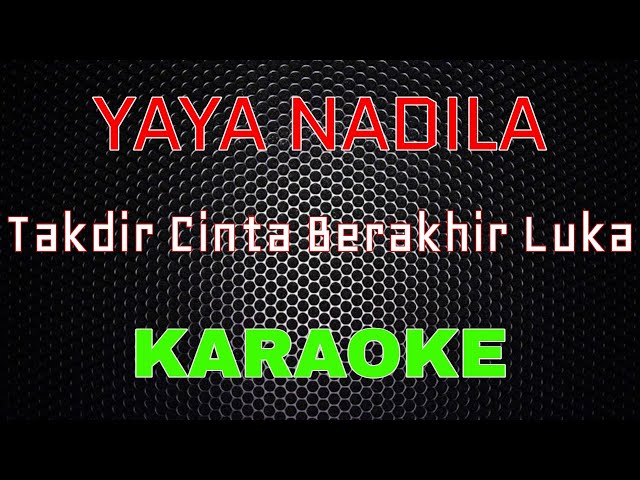 Yaya Nadila - Takdir Cinta Berakhir Luka [Karaoke] | LMusical class=