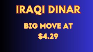 Iraqi Dinar Big Move At $4.29 🔥Iraqi Dinar Revaluation latest report