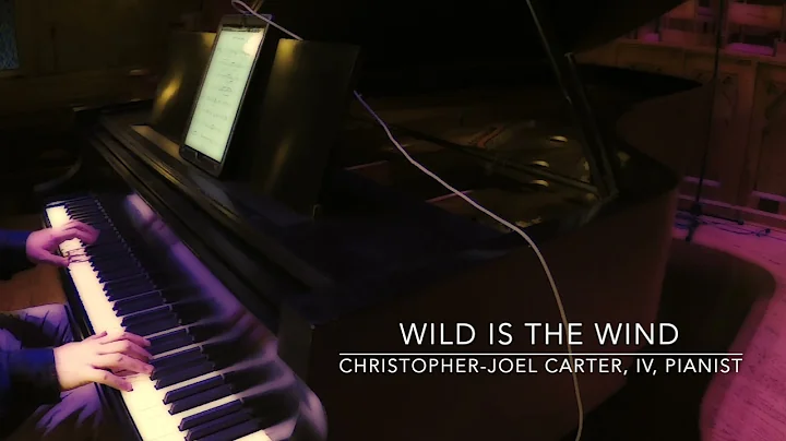 "Wild Is the Wind"   Christopher-Joel Carter, IV